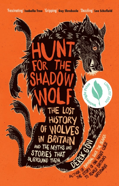 Hunt for the Shadow Wolf, The lost history of wolves in Britain and the myths and stories that surround them 9781645020424 Derek Gow