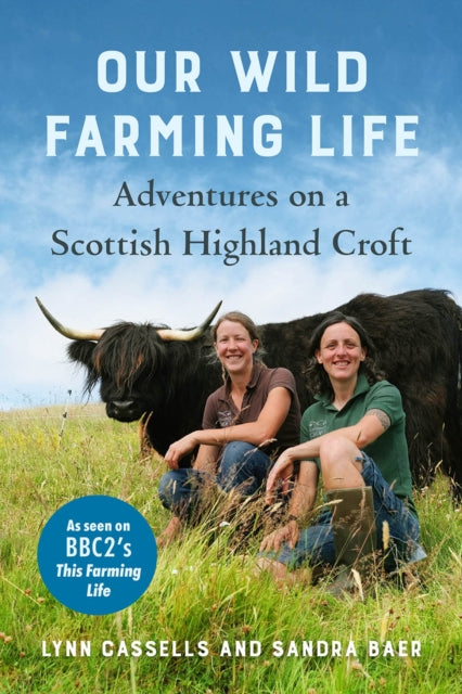 Book cover of: Our Wild Farming Life. By: Lynn Cassells