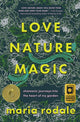 Love, Nature, Magic, Shamanic Journeys into the Heart of My Garden 9781645021711 Maria Rodale