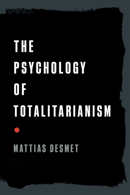 Book cover of: Psychology of Totalitarianism. By: Mattias Desmet