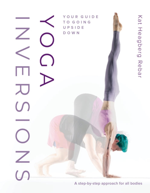 Book cover of: Yoga Inversions. By: Kat Heagberg