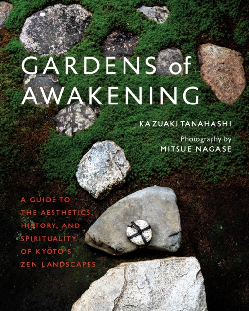 Book cover of: Gardens of Awakening. By: Kazuaki Tanahashi