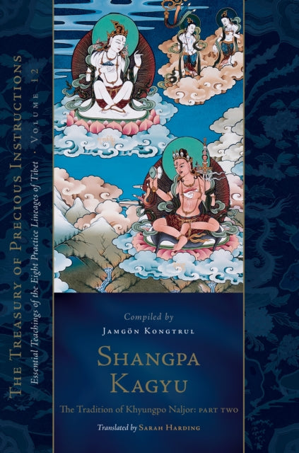 Book cover of: Shangpa Kagyu: The Tradition of Khyungpo Naljor, Part Two. By: Jamgon Kongtrul Lodro Taye