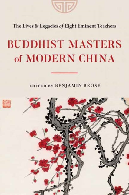 Book cover of: Buddhist Masters of Modern China. By: Benjamin Brose