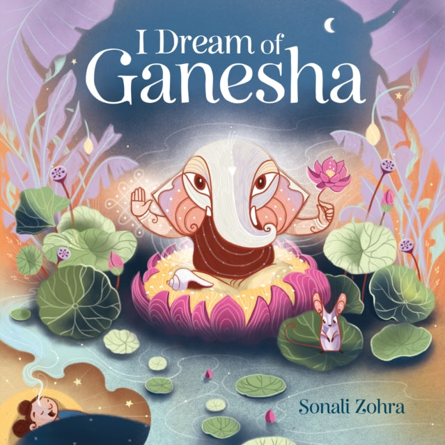Book cover of: I Dream of Ganesha. By: Sonali Zohra