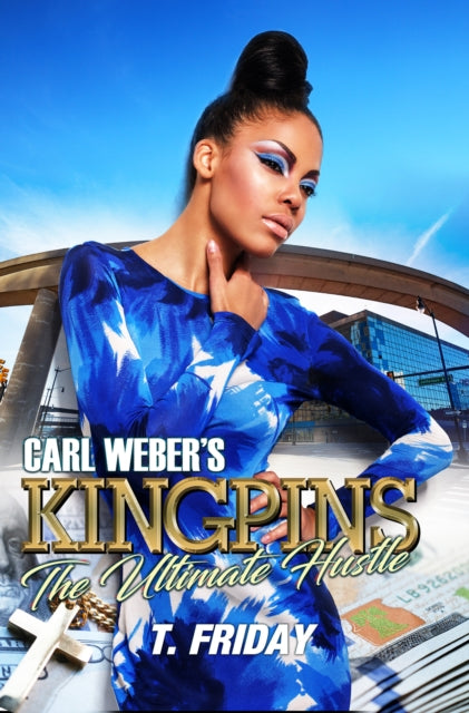 Book cover of: Carl Weber's Kingpins: The Ultimate Hustle. By: T. Friday