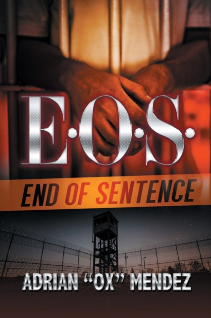 Book cover of: E.O.S.: End of Sentence. By: Adrian Ox Mendez