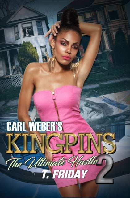 Book cover of: Carl Weber's Kingpins: The Ultimate Hustle 2. By: T. Friday