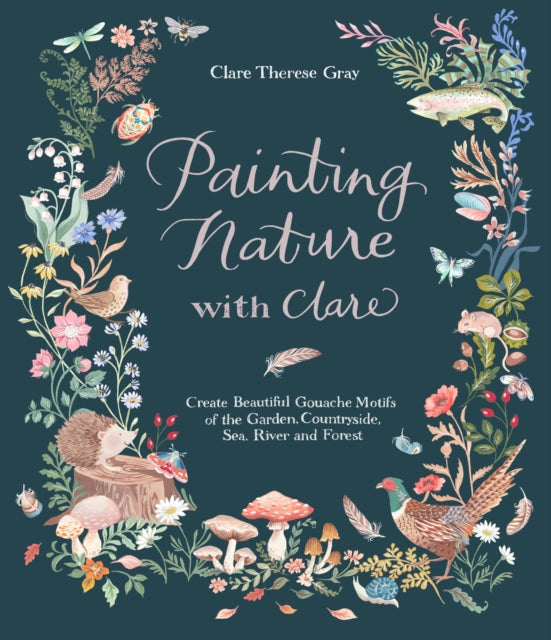 Book cover of: Painting Nature with Clare. By: Clare Therese Gray