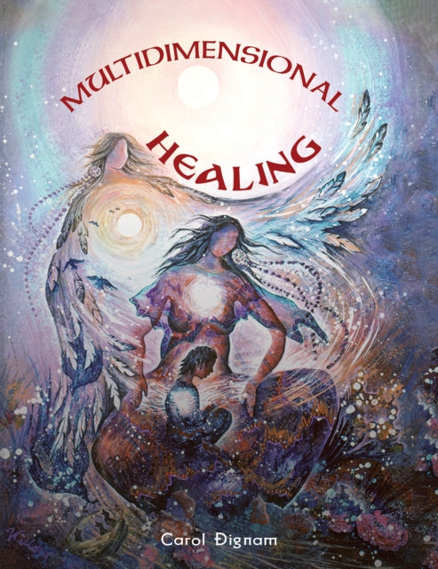 Book cover of: Multidimensional Healing. By: Carol Dignam