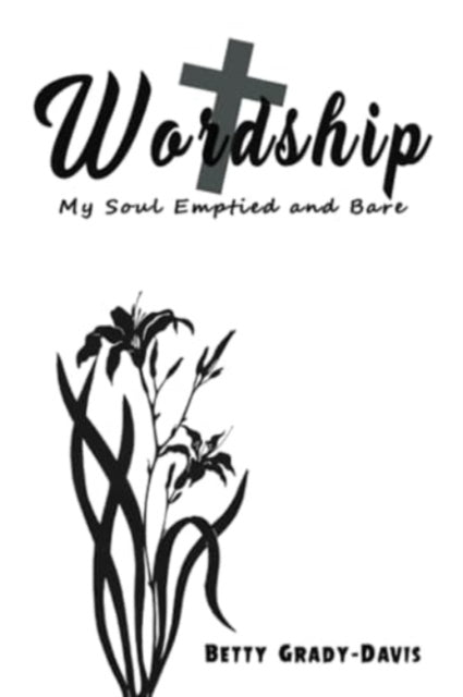 Book cover of: Wordship: My Soul Emptied and Bare