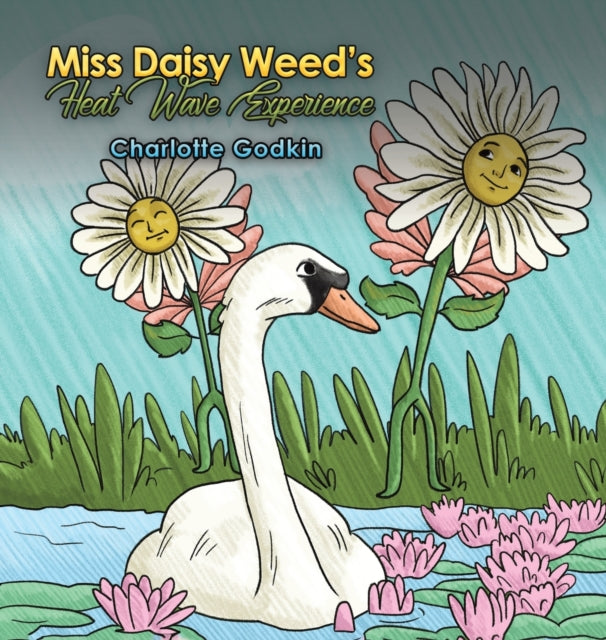 Book cover of: Miss Daisy Weed's Heat Wave Experience. By: Charlotte Godkin