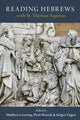 Book cover of: Reading Hebrews with St. Thomas Aquinas. By: Matthew Levering