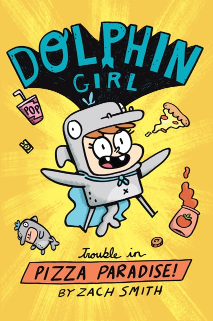 Book cover of: Dolphin Girl 1: Trouble in Pizza Paradise!. By: Zach Smith