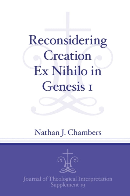 Book cover of: Reconsidering Creation Ex Nihilo in Genesis 1. By: Nathan J. Chambers