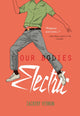 Book cover of: Our Bodies Electric. By: Zackary Vernon