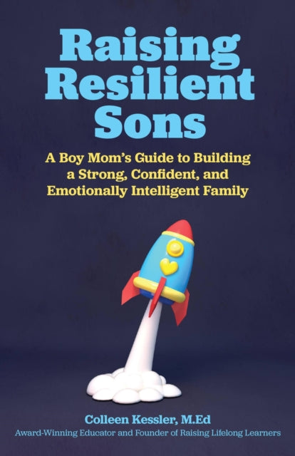 Book cover of: Raising Resilient Sons. By: Colleen Kessler