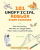 Book cover of: 101 Unofficial Roblox Story Starters. By: Sara Coleman