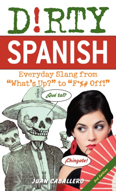 Book cover of: Dirty Spanish: Third Edition. By: Juan Caballero