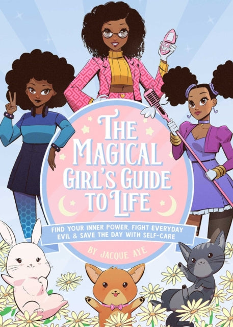 Book cover of: Magical Girl's Guide to Life. By: Jacque Aye