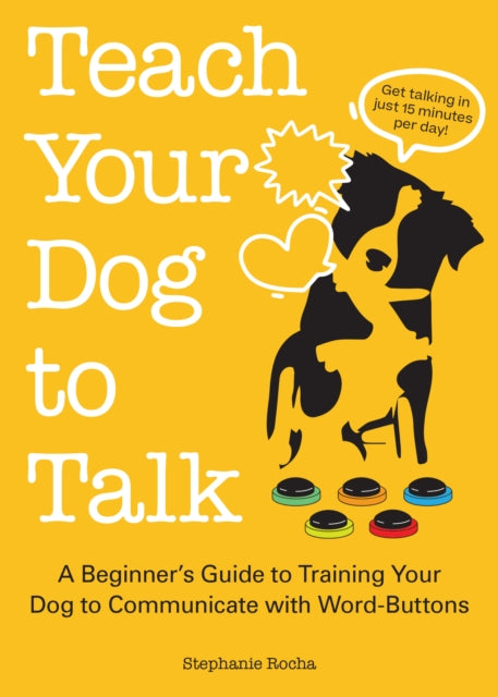 Book cover of: Teach Your Dog to Talk. By: Stephanie Rocha