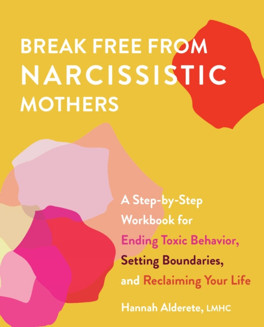 Book cover of: Break Free from Narcissistic Mothers. By: Hannah Alderete