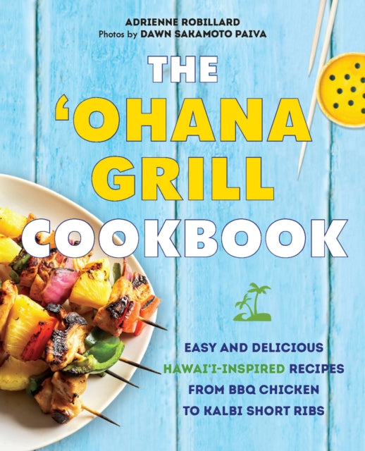 Book cover of: 'Ohana Grill Cookbook. By: Adrienne Robillard