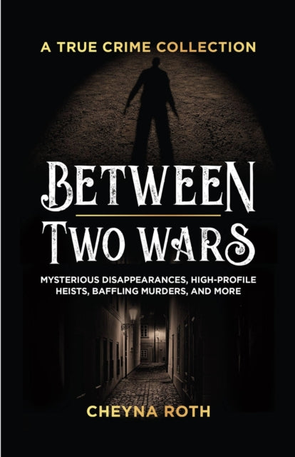Book cover of: Between Two Wars: A True Crime Collection. By: Cheyna Roth