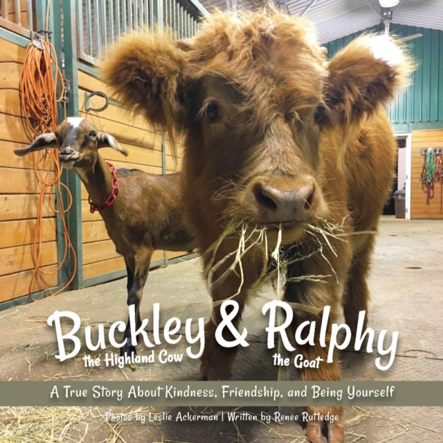Book cover of: Buckley the Highland Cow and Ralphy the Goat. By: Renee M. Rutledge