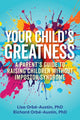 Book cover of: Your Child's Greatness. By: Lisa Orbé-Austin