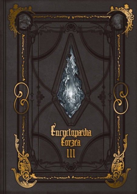 Book cover of: Encyclopaedia Eorzea -The World of Final Fantasy XIV- Volume III. By: Square Enix (Firm) Staff