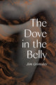 Book cover of: Dove in the Belly. By: Jim Grimsley
