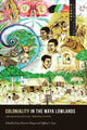 Book cover of: Coloniality in the Maya Lowlands. By: Kasey Diserens Morgan