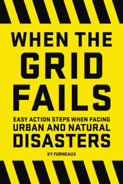 Book cover of: When the Grid Fails. By: Ky Furneaux