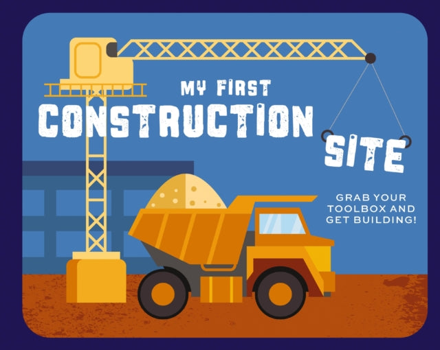 Book cover of: My First Construction Site. By: Applesauce Press