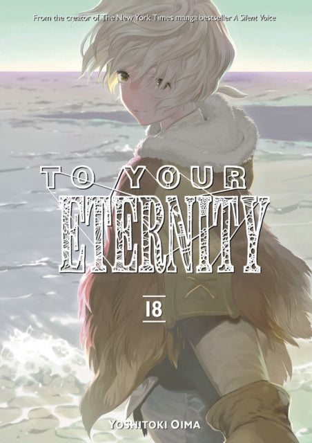 Book cover of: To Your Eternity 18. By: 大今良時