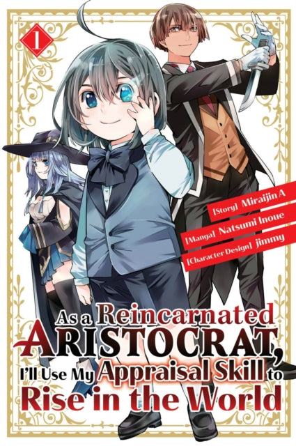 Book cover of: As a Reincarnated Aristocrat, I'll Use My Appraisal Skill to Rise in the World 1 (manga). By: Natsumi Inoue