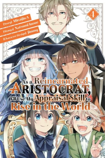 Book cover of: As a Reincarnated Aristocrat, I'll Use My Appraisal Skill to Rise in the World 4 (manga). By: Natsumi Inoue