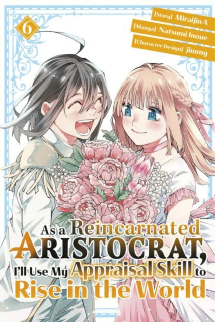 Book cover of: As a Reincarnated Aristocrat, I'll Use My Appraisal Skill to Rise in the World 6(manga). By: Natsumi Inoue