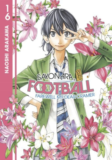 Book cover of: Sayonara, Football 16. By: Naoshi Arakawa