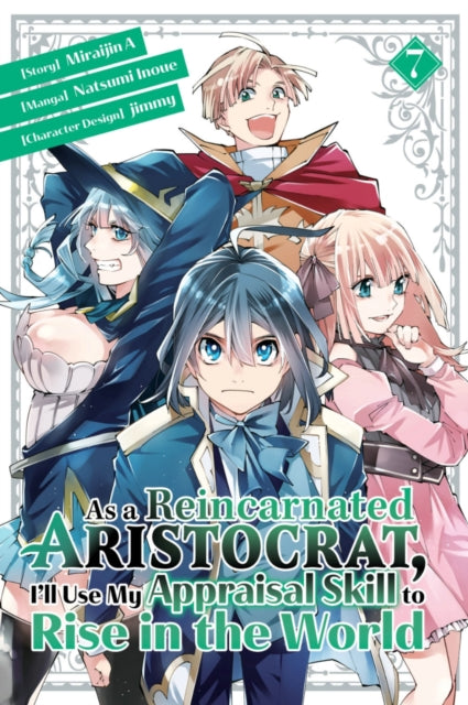 Book cover of: As a Reincarnated Aristocrat, I'll Use My Appraisal Skill to Rise in the World 7(manga). By: Natsumi Inoue