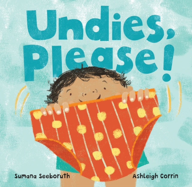 Book cover of: Undies, Please!. By: Sumana Seeboruth