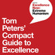 Book cover of: Tom Peters' Compact Guide to Excellence. By: Tom Peters