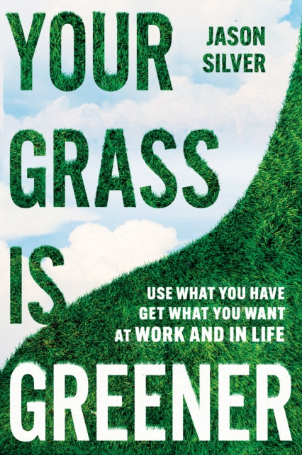 Book cover of: Your Grass Is Greener. By: Jason SIlver