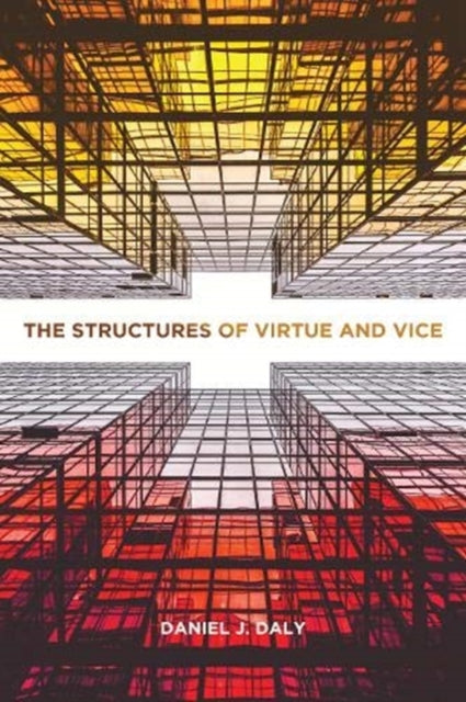 Book cover of: Structures of Virtue and Vice. By: Daniel J. Daly
