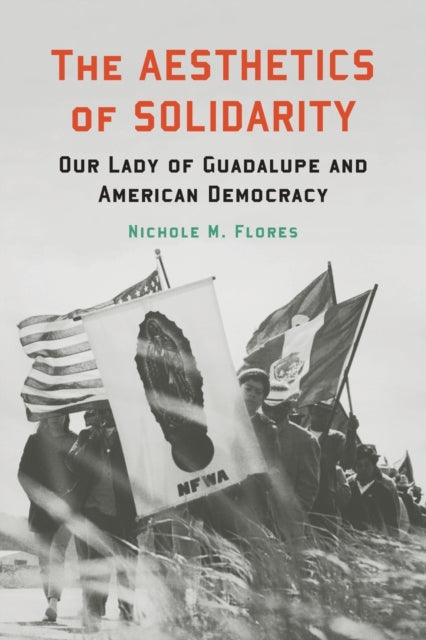 Book cover of: Aesthetics of Solidarity. By: Nichole M. Flores