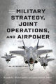 Book cover of: Military Strategy, Joint Operations, and Airpower. By: Ryan Burke