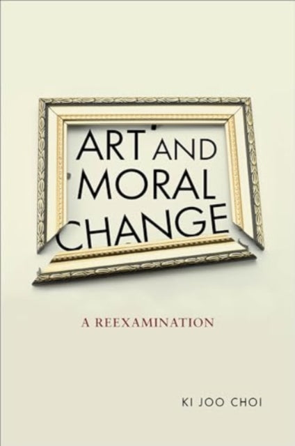 Book cover of: Art and Moral Change. By: Ki Joo Choi