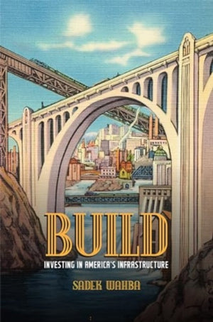 Build, Investing in America's Infrastructure