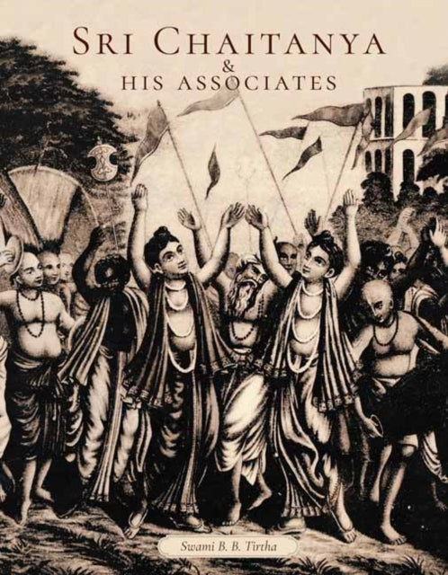 Book cover of: Sri Caitanya & His Associates. By: Swami B. B. Tirtha Maharaja